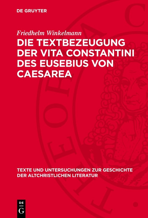 Die Textbezeugung der Vita Constantini des Eusebius von Caesarea - Friedhelm Winkelmann