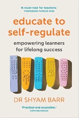 Educate to Self-Regulate - Shyam Barr