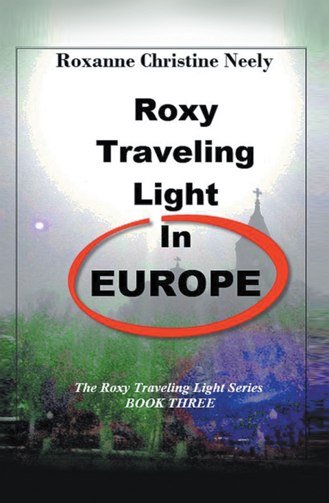 Roxy Traveling Light in Europe - Roxanne Christine Neely