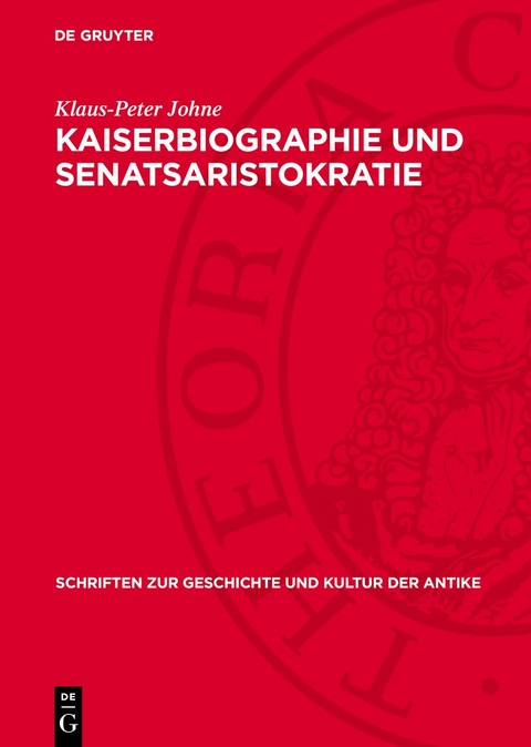 Kaiserbiographie und Senatsaristokratie - Klaus-Peter Johne