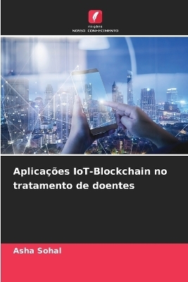 Aplica&ccedil;&otilde;es IoT-Blockchain no tratamento de doentes - Asha Sohal