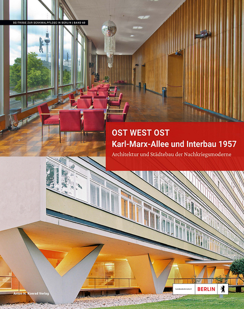 Ost West Ost. Karl-Marx-Allee und Interbau 1957. Architektur und St&auml;dtebau der Nachkriegsmoderne