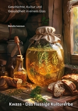 Kwass - Das flüssige Kulturerbe - Natalia Ivanova