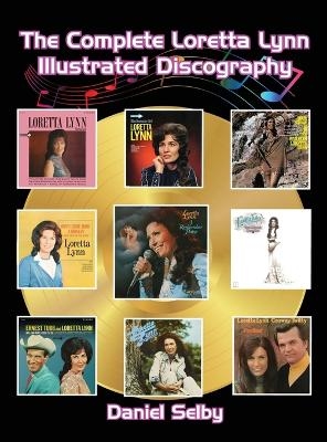 The Complete Loretta Lynn Illustrated Discography (hardback) - Daniel Selby