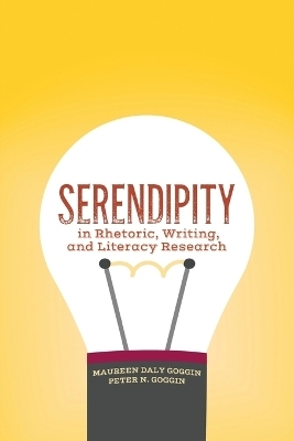 Serendipity in Rhetoric, Writing, and Literacy Research - 