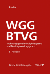 Wohnungsgemeinn&uuml;tzigkeitsgesetz und Bautr&auml;gervertragsgesetz WGG und BTVG - Christian Prader