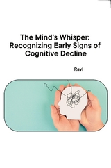 The Mind's Whisper: Recognizing Early Signs of Cognitive Decline -  Ravi