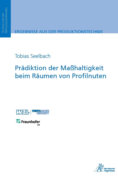 Pr&auml;diktion der Ma&szlig;haltigkeit beim R&auml;umen von Profilnuten - Tobias Seelbach