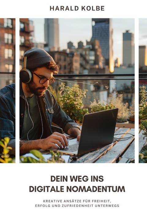 Dein Weg ins digitale Nomadentum - Harald Kolbe