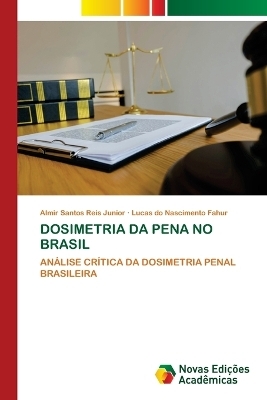 Dosimetria Da Pena No Brasil - Almir Santos Reis Junior, Lucas do Nascimento Fahur
