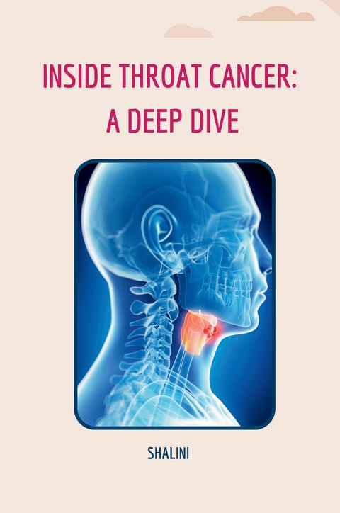 Inside Throat Cancer: A Deep Dive -  Shalini