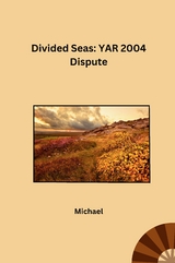 Divided Seas: YAR 2004 Dispute -  Michael