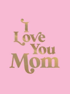 I Love You Mom -  Summersdale Publishers