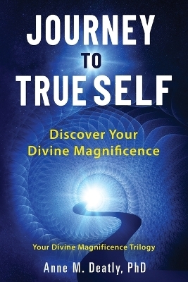 Journey to True Self - Anne M Deatly