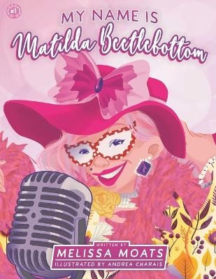 My Name Is Matilda Beetlebottom - Melissa Moats