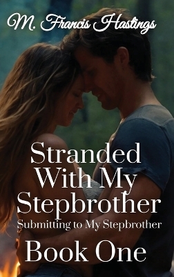 Stranded With My Stepbrother - M Francis Hastings