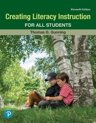 Creating Literacy Instruction for All Students - Thomas Gunning