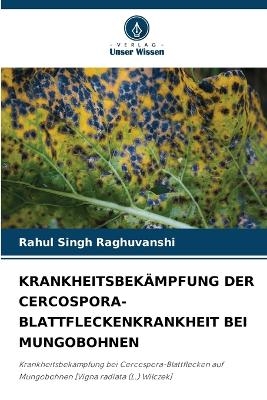 Krankheitsbek&auml;mpfung Der Cercospora-Blattfleckenkrankheit Bei Mungobohnen - Rahul Singh Raghuvanshi