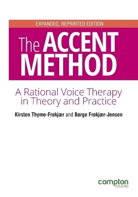 The Accent Method of Voice Therapy - Kirsten Thyme-Fr&oslash;kj&aelig;r