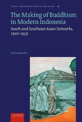 The Making of Buddhism in Modern Indonesia -  Yulianti