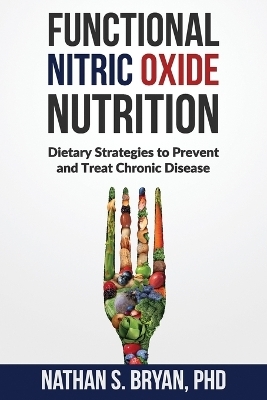 Functional Nitric Oxide Nutrition - Nathan S Bryan