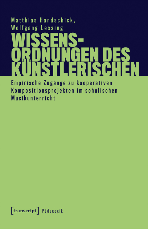 Wissensordnungen des K&uuml;nstlerischen - Matthias Handschick, Wolfgang Lessing