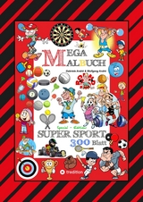 MEGA MALBUCH - 300 SPORTLICHE AUSMALMOTIVE - VERSCHIEDENSTE SPORTARTEN - WETTK&Auml;MPFE - MATCHES - FREIZEITSPORT - Gabriele Andr&eacute;, Wolfgang Andr&eacute;
