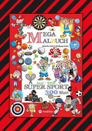 MEGA MALBUCH - 300 SPORTLICHE AUSMALMOTIVE - VERSCHIEDENSTE SPORTARTEN - WETTKÄMPFE - MATCHES - FREIZEITSPORT