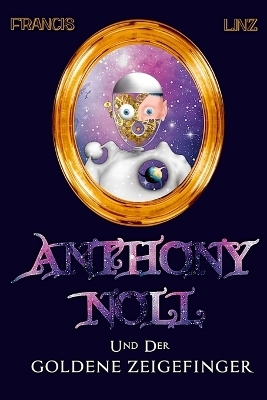 Anthony Noll / Anthony Noll und der Goldene Zeigefinger (Final Cut)
