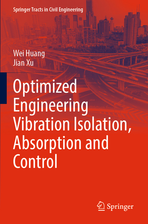 Optimized Engineering Vibration Isolation, Absorption and Control - Wei Huang, Jian Xu