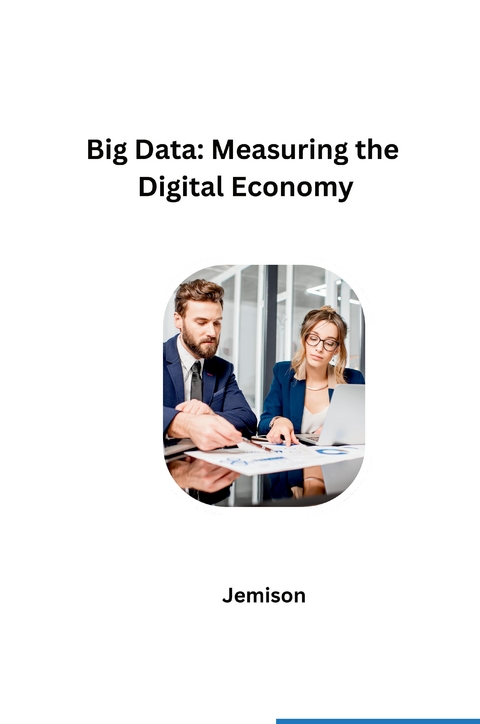 Big Data: Measuring the Digital Economy -  Jemison