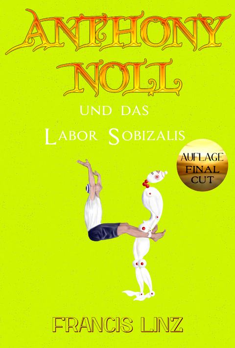 Anthony Noll / Anthony Noll und das Labor Sobizalis (Final Cut) - Francis Linz