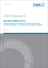 Merkblatt DWA-M 149-3 Zustandserfassung und -beurteilung von Entwässerungssystemen außerhalb von Gebäuden - Teil 3: Beurteilung nach optischer Inspektion - 