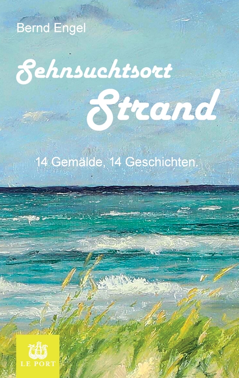 Sehnsuchtsort Strand - Bernd Engel