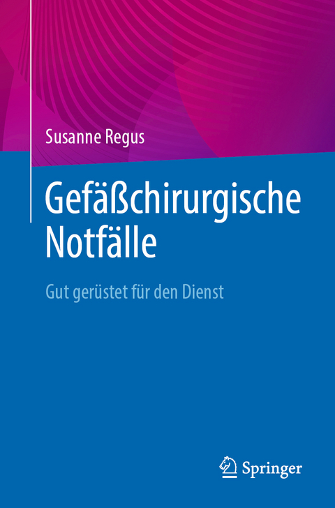 Gef&auml;&szlig;chirurgische Notf&auml;lle - Susanne Regus