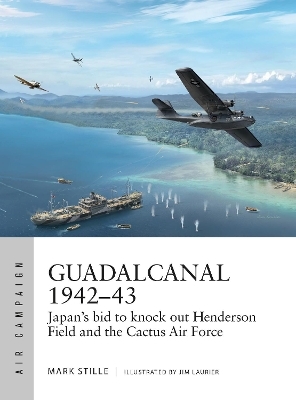 Guadalcanal 1942&ndash;43 - Mark Stille