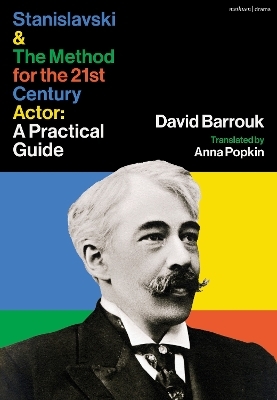 Stanislavski and The Method for the 21st Century Actor - David Barrouk