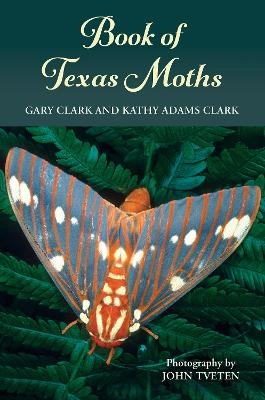 Book of Texas Moths - Gary Clark, Kathy Adams Clark