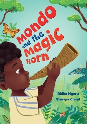 Mondo and the Magic Horn - Shiko Nguru, Sawyer Cloud