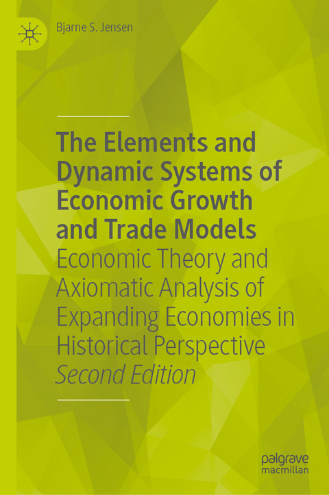 The Elements and Dynamic Systems of Economic Growth and Trade Models - Bjarne S. Jensen
