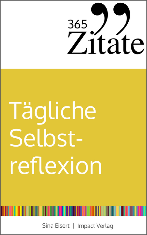 365 Zitate f&uuml;r t&auml;gliche Selbstreflexion - Sina Eisert