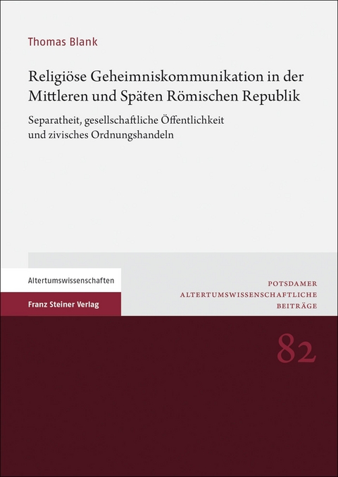 Religi&ouml;se Geheimniskommunikation in der Mittleren und Sp&auml;ten R&ouml;mischen Republik - Thomas Blank