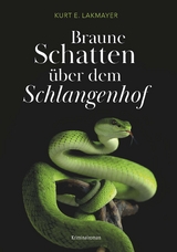 Braune Schatten &uuml;ber dem Schlangenhof - Kurt E. Lakmayer