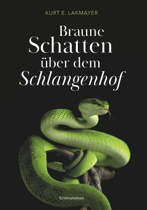 Braune Schatten &uuml;ber dem Schlangenhof - Kurt E. Lakmayer