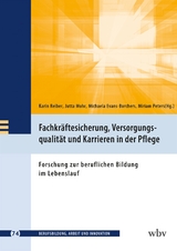 Fachkr&auml;ftesicherung, Versorgungsqualit&auml;t und Karrieren in der Pflege - 