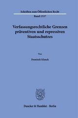 Verfassungsrechtliche Grenzen pr&auml;ventiven und repressiven Staatsschutzes - Dominik Klauck
