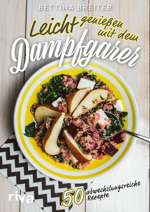 Leicht genießen mit dem Dampfgarer -  Bettina Breiter