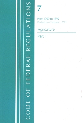 Code of Federal Regulations, Title 07 Agriculture 1200-1599, Revised as of January 1, 2021