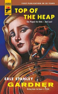 Top of the Heap - Erle Stanley Gardner