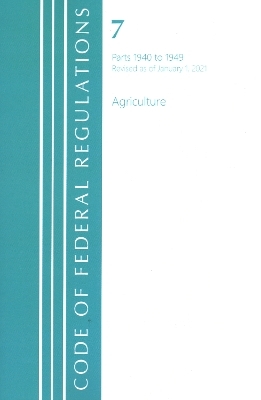 Code of Federal Regulations, Title 07 Agriculture 1940-1949, Revised as of January 1, 2021 -  Office of The Federal Register (U.S.)